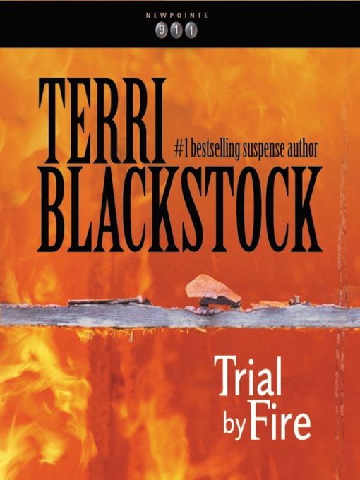 Title details for Trial by Fire by Terri Blackstock - Available
